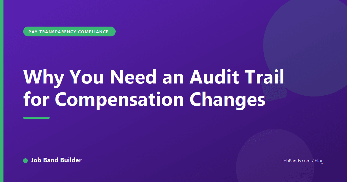 Why You Need an Audit Trail for Compensation Changes