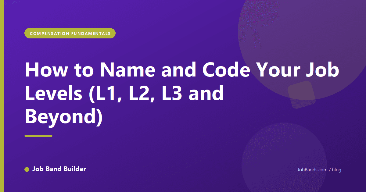 How to Name and Code Your Job Levels (L1, L2, L3 and Beyond)