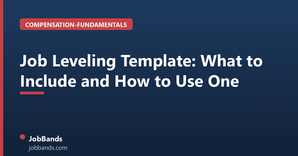 Job Leveling Template: What to Include and How to Use One