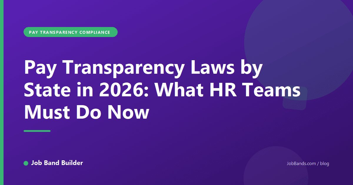 Pay Transparency Laws by State in 2026: What HR Teams Must Do Now