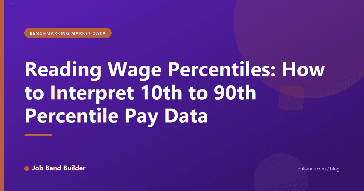 Reading Wage Percentiles: How to Interpret 10th to 90th Percentile Pay Data