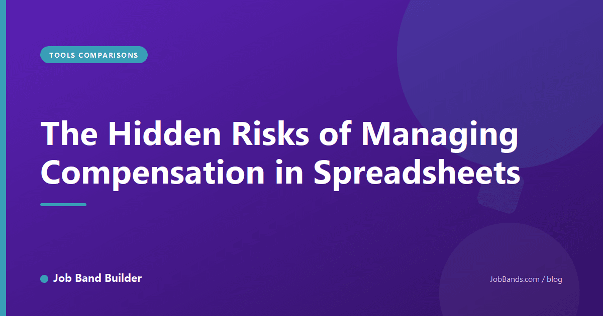 The Hidden Risks of Managing Compensation in Spreadsheets