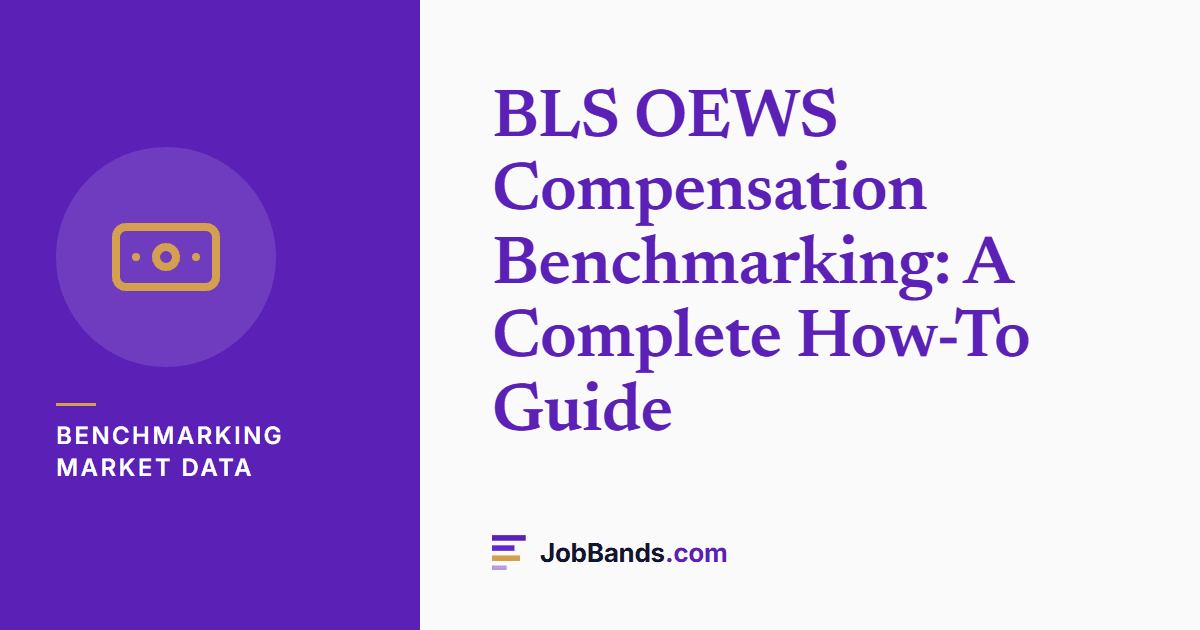 BLS OEWS Compensation Benchmarking: A Complete How-To Guide