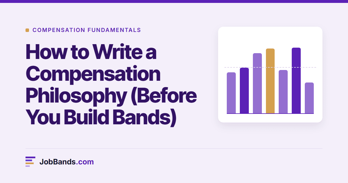 How to Write a Compensation Philosophy (Before You Build Bands)