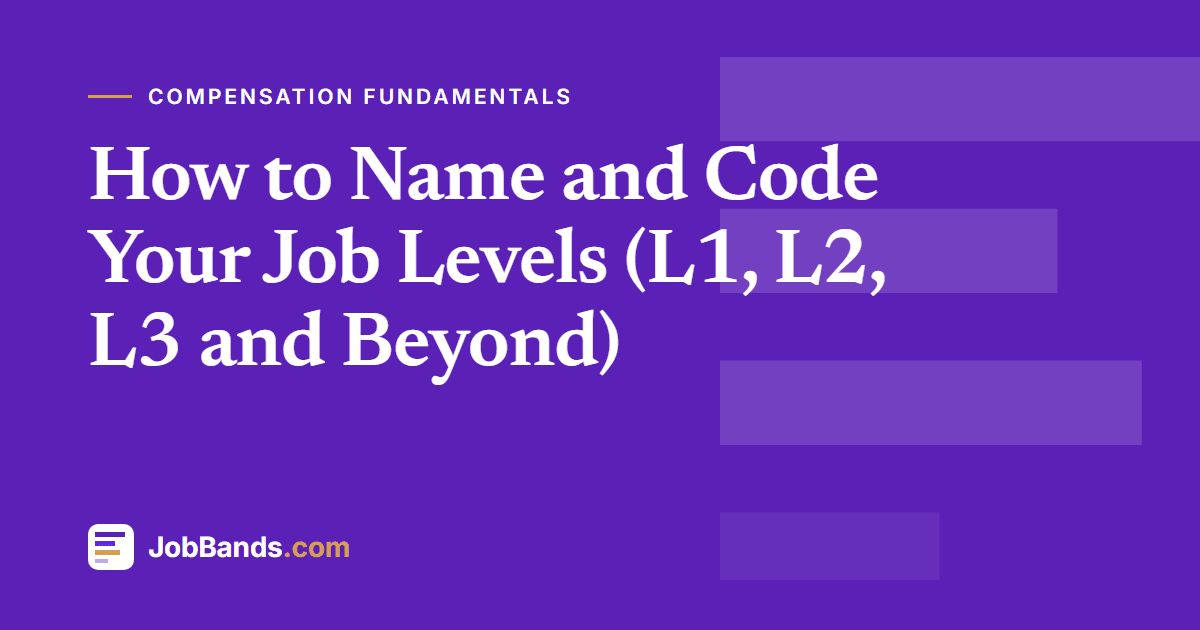 How to Name and Code Your Job Levels (L1, L2, L3 and Beyond)