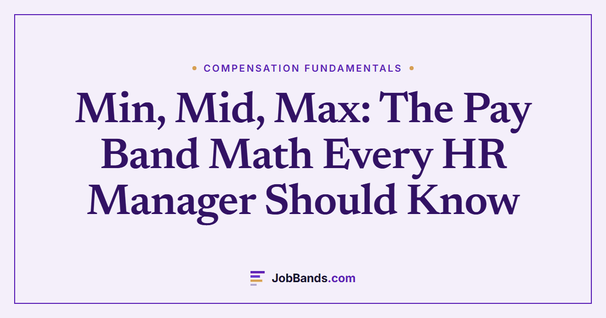 Min, Mid, Max: The Pay Band Math Every HR Manager Should Know