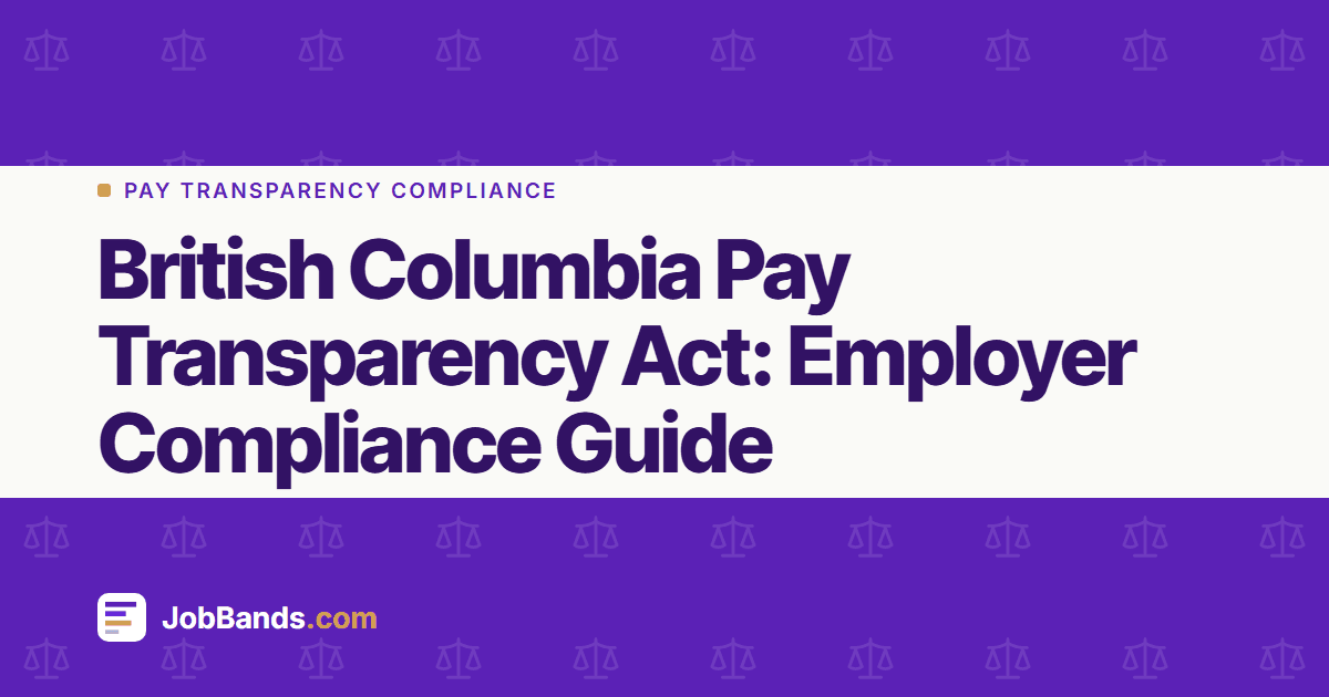 British Columbia Pay Transparency Act: Employer Compliance Guide
