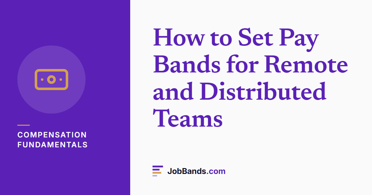 How to Set Pay Bands for Remote and Distributed Teams