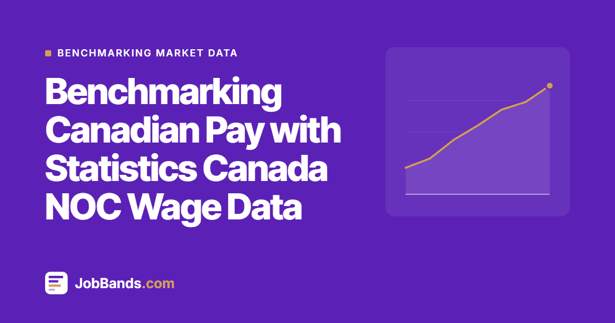 Benchmarking Canadian Pay with Statistics Canada NOC Wage Data