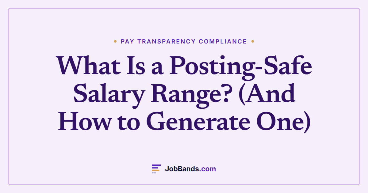 What Is a Posting-Safe Salary Range? (And How to Generate One)